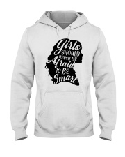 Girls should never be afraid to be smart Hooded Sweatshirt front