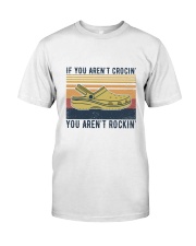 If You Aren't Crocin' You Aren't Rockin' Classic T-Shirt front
