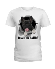 Frenchie To all my haters Ladies T-Shirt tile