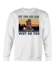 Bear Eff You See Kay Why Oh You Crewneck Sweatshirt tile