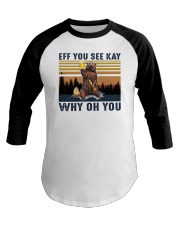 Bear Eff You See Kay Why Oh You Baseball Tee tile