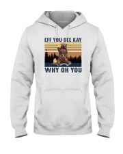Bear Eff You See Kay Why Oh You Hooded Sweatshirt tile