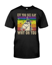 LGBTQ Unicorn Eff You See Kay Why Oh You Classic T-Shirt front