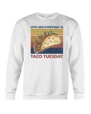 Live like everyday is Taco Tuesday Crewneck Sweatshirt tile
