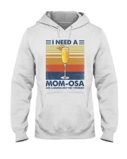 I Need a Mom Osa Like a mimosa only way stronger Hooded Sweatshirt front