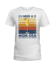 I Need a Mom Osa Like a mimosa only way stronger Ladies T-Shirt tile