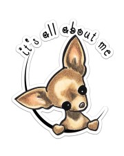 it's all about me chihuahua Sticker - Single (Vertical) front