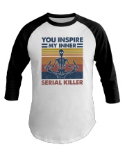 You inspire my inner serial killer Baseball Tee tile
