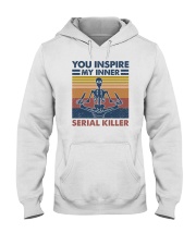 You inspire my inner serial killer Hooded Sweatshirt tile