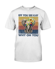 Elephant Eff You See Kay Why Oh You Classic T-Shirt front