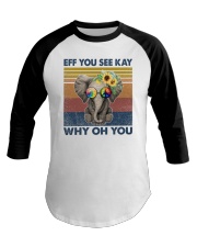 Elephant Eff You See Kay Why Oh You Baseball Tee tile