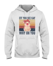 Pig Eff You See Kay Why Oh You Hooded Sweatshirt tile