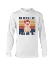 Pig Eff You See Kay Why Oh You Long Sleeve Tee tile