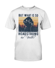 But What Is So Headstrong as Youth Classic T-Shirt tile