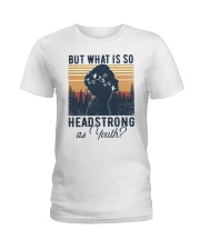 But What Is So Headstrong as Youth Ladies T-Shirt tile