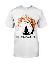 Let that sht go Classic T-Shirt front