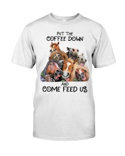 Put the coffee down and come feed us Classic T-Shirt front