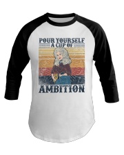Dolly Parton Pour yourself a cup of ambition Baseball Tee tile