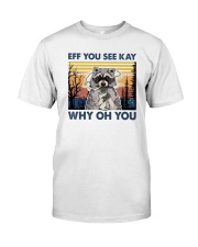 Retro Racoon Eff You See Kay Why Oh You Classic T-Shirt front