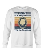 Fight for the Things You Care About Crewneck Sweatshirt tile