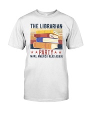 The Librarian Party Make America Read Again Classic T-Shirt front