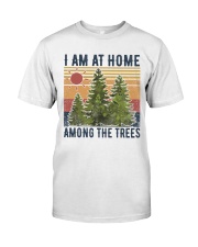 I Am At Home Among Trees Classic T-Shirt front