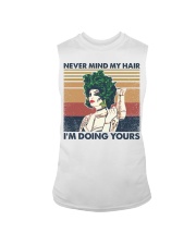 Never Mind My Hair I'm Doing Yours Sleeveless Tee tile