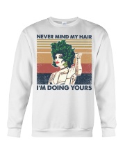 Never Mind My Hair I'm Doing Yours Crewneck Sweatshirt tile
