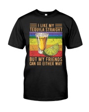 I Like My Tequila Straight Classic T-Shirt front