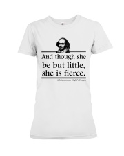 Hamlet And Though She Be But Little She Is Fierce Premium Fit Ladies Tee tile