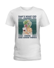 Garden Thats What I Do I Garden I Drink And I Kno Ladies T-Shirt tile