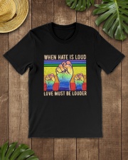 LGBT When Hate Is Loud Love Must Be Louder Classic T-Shirt lifestyle-mens-crewneck-front-18