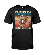 Eat Mushrooms See The Universe Classic T-Shirt front