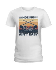 Hoeing Ain't Easy Ladies T-Shirt tile