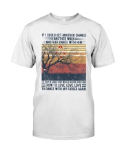 How I'd love To dance with my father again Classic T-Shirt front