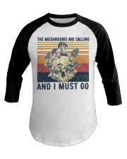 The Mushrooms Are Calling And I Must Go Baseball Tee tile