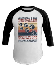 Once Upon A Time Girl Loved Dogs and Tattoos Baseball Tee tile