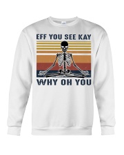 Retro Skeleton Eff You See Kay Why Oh You Crewneck Sweatshirt tile