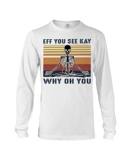 Retro Skeleton Eff You See Kay Why Oh You Long Sleeve Tee tile