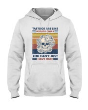 Tattoos are like potato chips You can't have one Hooded Sweatshirt front