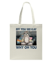 Sloth Eff You See Kay Why Oh You Tote Bag tile