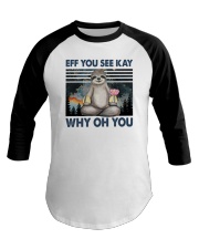 Sloth Eff You See Kay Why Oh You Baseball Tee tile