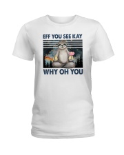 Sloth Eff You See Kay Why Oh You Ladies T-Shirt tile
