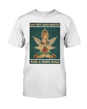 She got mad hustle and a dope soul Classic T-Shirt front