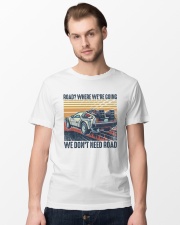 We Dont Need Road Classic T-Shirt lifestyle-mens-crewneck-front-15