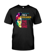 You May Say I'm A Dreamer Classic T-Shirt front