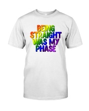 Being Straight Was My Phase Classic T-Shirt front