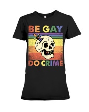 LGBTQ Pride Be Gay Do Crime Premium Fit Ladies Tee tile