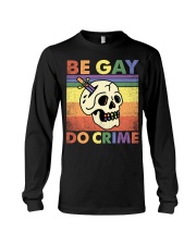 LGBTQ Pride Be Gay Do Crime Long Sleeve Tee tile