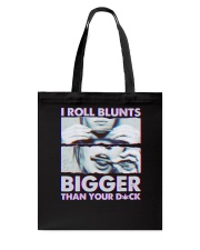 I roll Blunts Bigger than your Dck Tote Bag tile